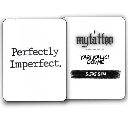 Perfectly imperfect(Kusurlarıyla mükemmel) Yazı Figürlü Minimal Yarı Kalıcı Dövme-MY19 MyTattoo